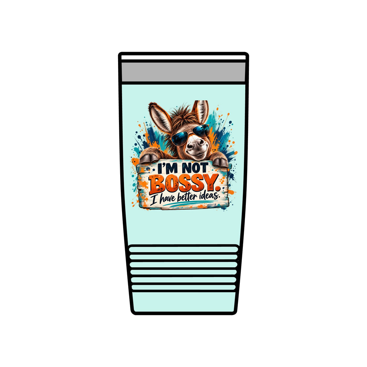I’m Not Bossy, I Have Better Ideas | Funny Donkey 20oz Insulated Tumbler