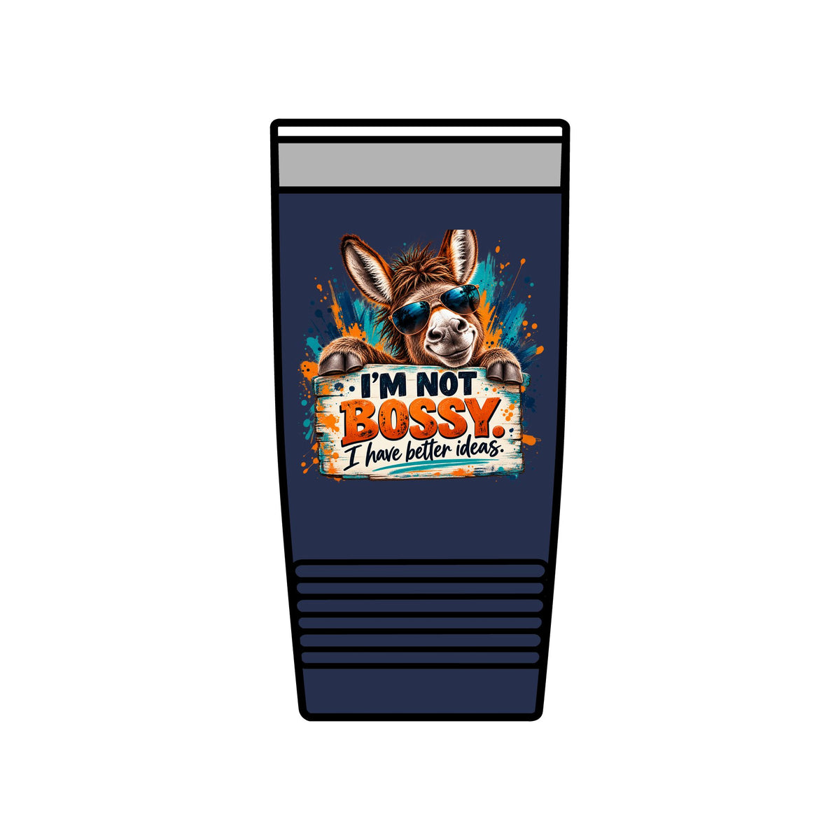 I’m Not Bossy, I Have Better Ideas | Funny Donkey 20oz Insulated Tumbler