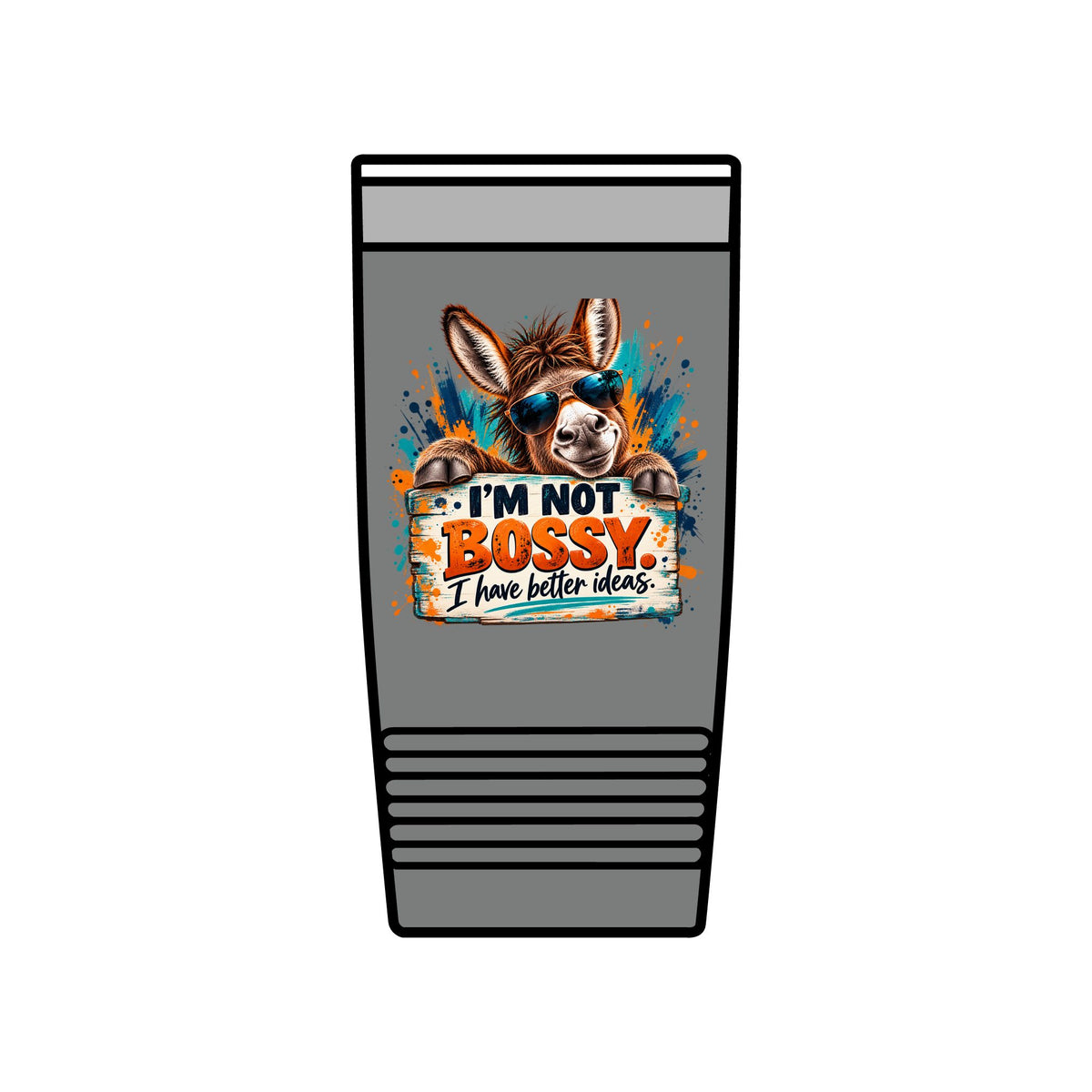 I’m Not Bossy, I Have Better Ideas | Funny Donkey 20oz Insulated Tumbler