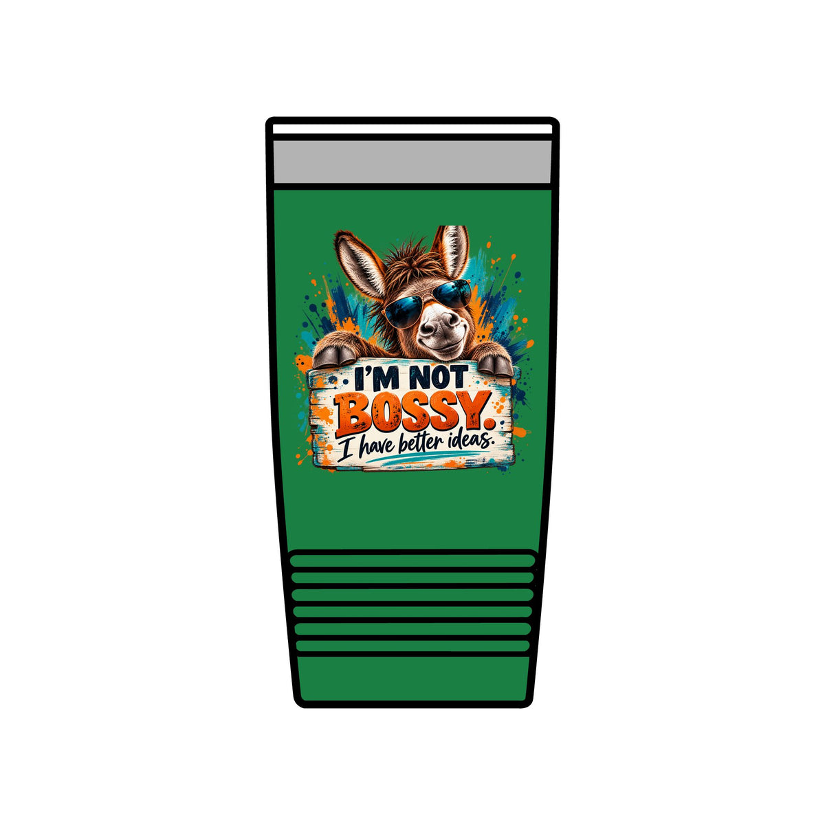I’m Not Bossy, I Have Better Ideas | Funny Donkey 20oz Insulated Tumbler