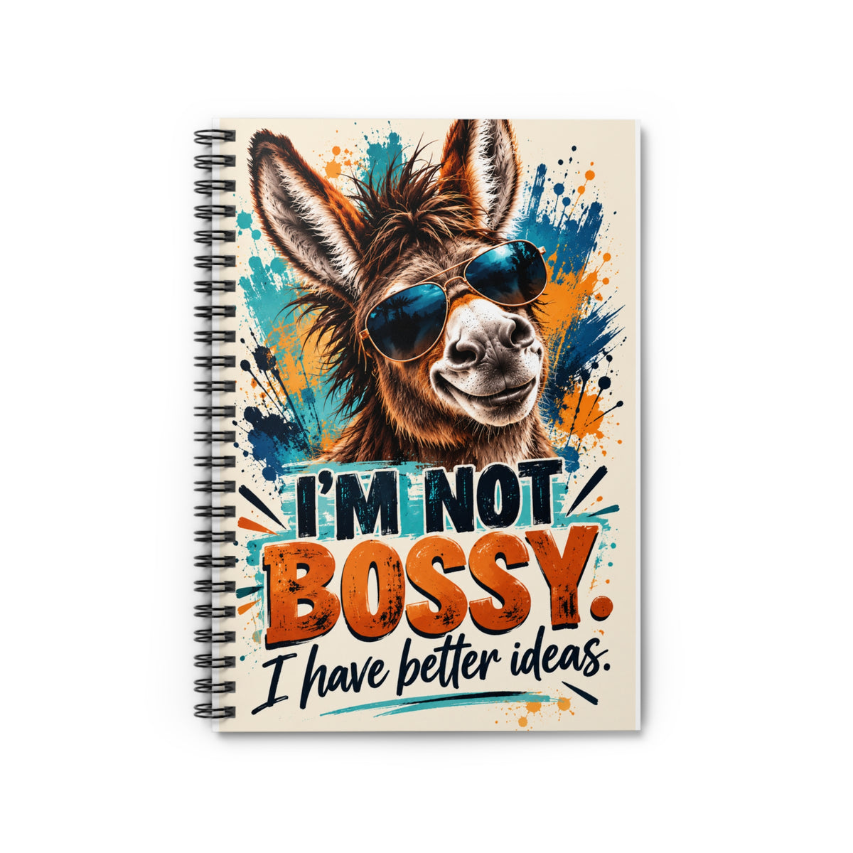 I’m Not Bossy, I Have Better Ideas | Funny Donkey Ruled Spiral Notebook