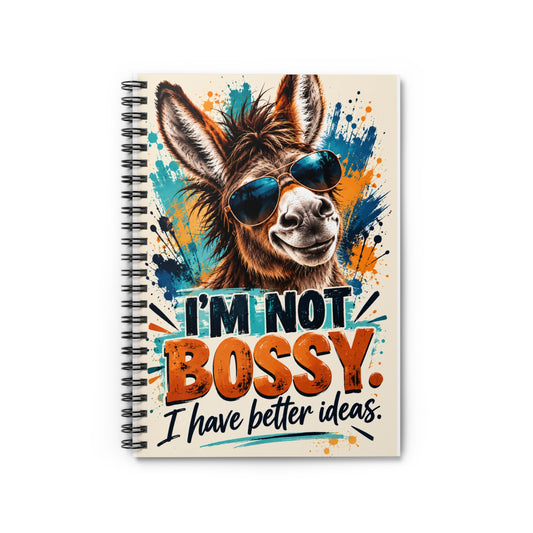 I’m Not Bossy, I Have Better Ideas | Funny Donkey Ruled Spiral Notebook