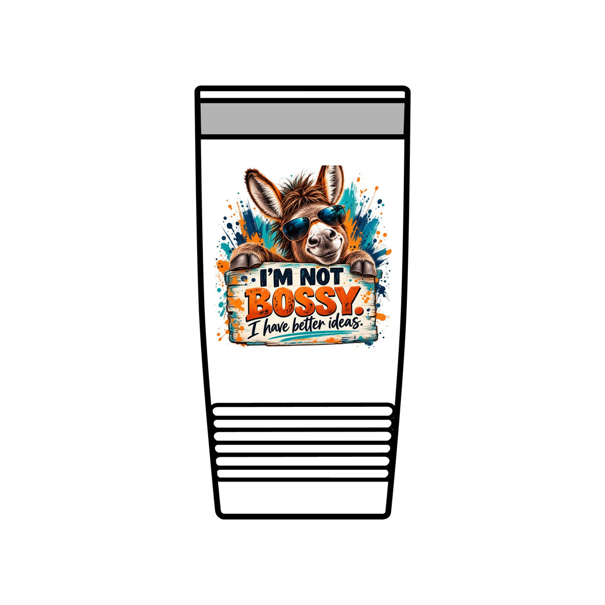 I’m Not Bossy, I Have Better Ideas | Funny Donkey 20oz Insulated Tumbler