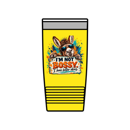 I’m Not Bossy, I Have Better Ideas | Funny Donkey 20oz Insulated Tumbler