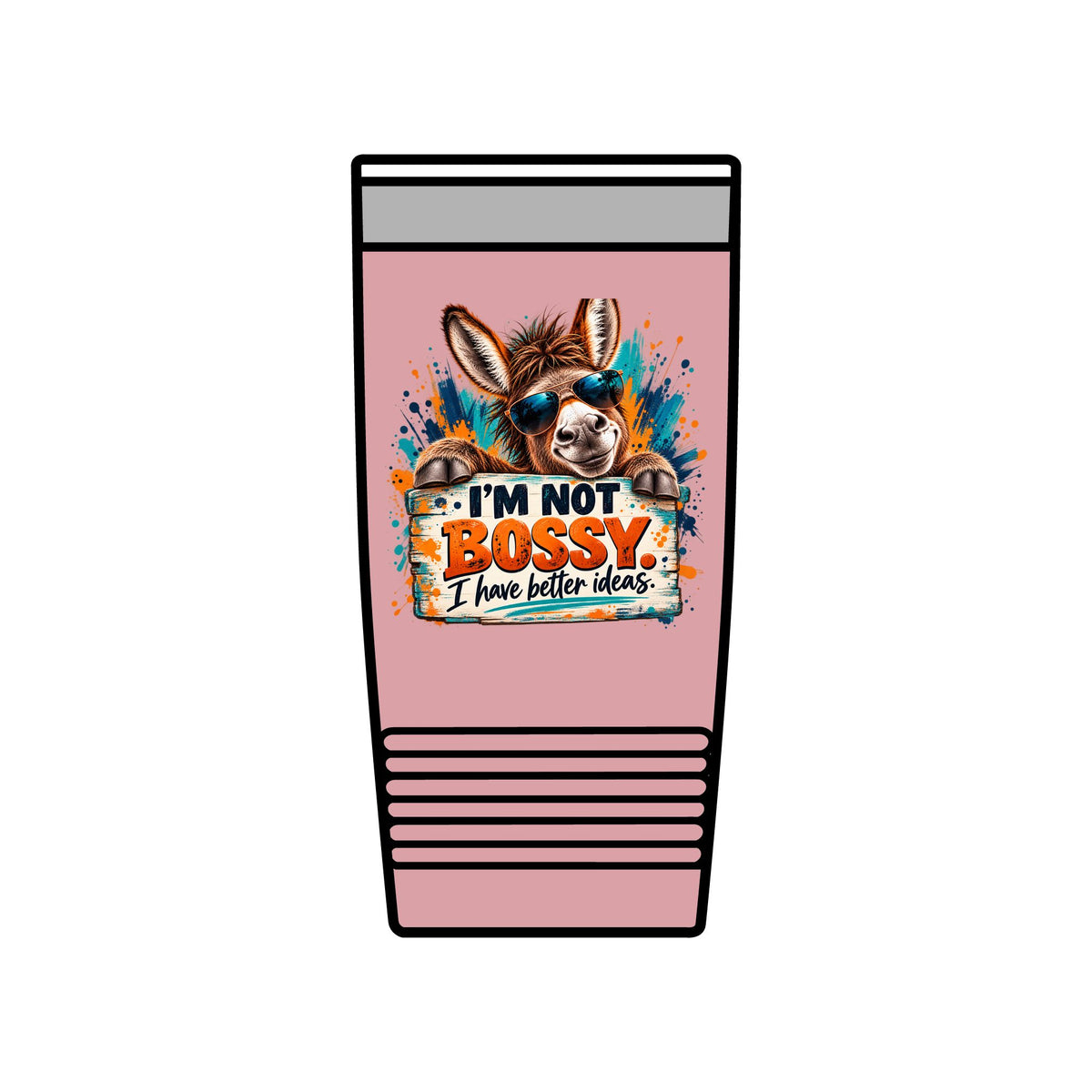 I’m Not Bossy, I Have Better Ideas | Funny Donkey 20oz Insulated Tumbler