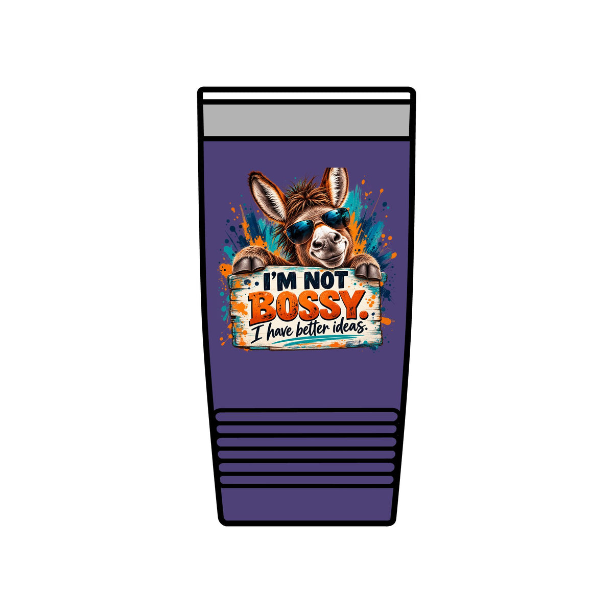 I’m Not Bossy, I Have Better Ideas | Funny Donkey 20oz Insulated Tumbler
