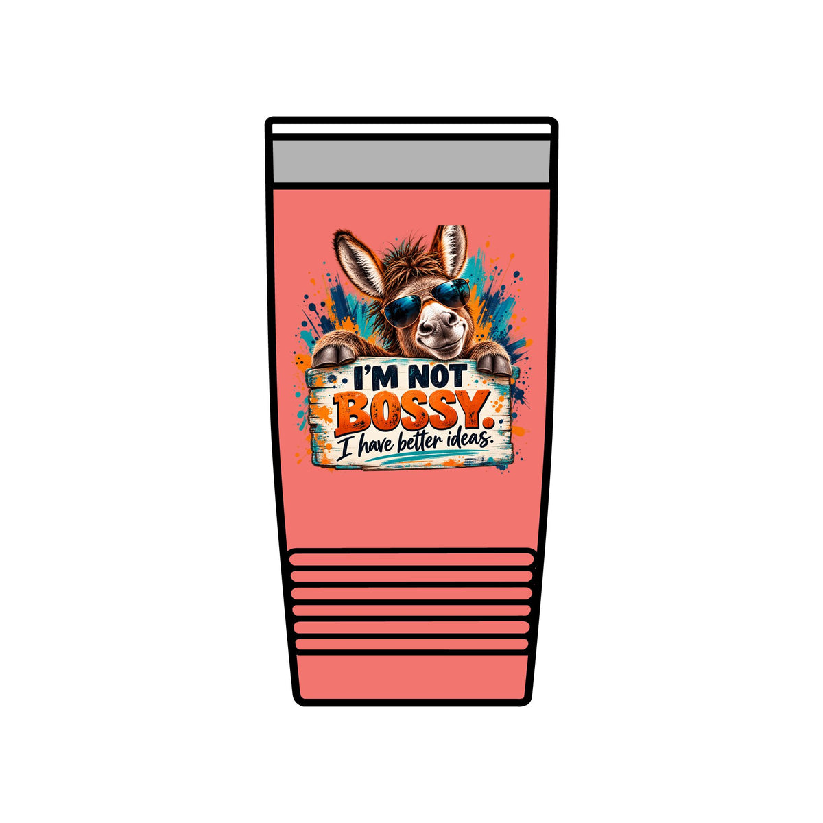 I’m Not Bossy, I Have Better Ideas | Funny Donkey 20oz Insulated Tumbler