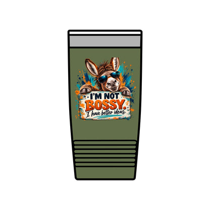 I’m Not Bossy, I Have Better Ideas | Funny Donkey 20oz Insulated Tumbler