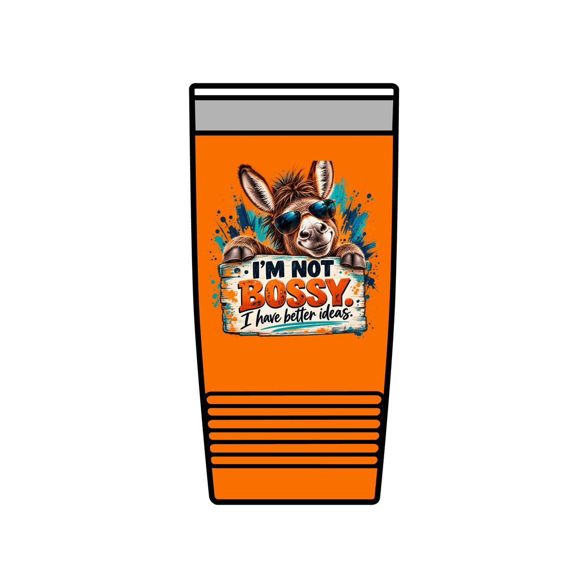I’m Not Bossy, I Have Better Ideas | Funny Donkey 20oz Insulated Tumbler