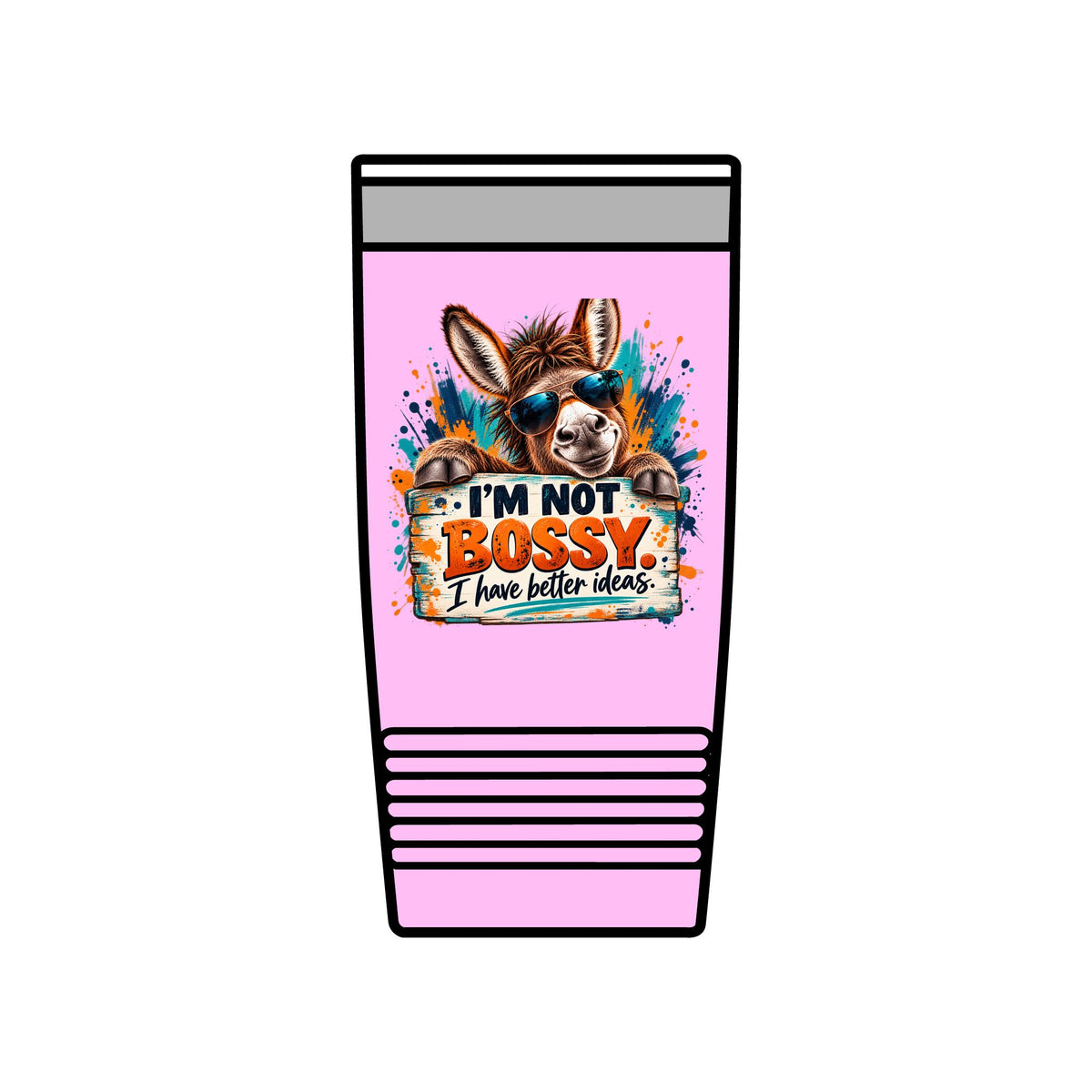 I’m Not Bossy, I Have Better Ideas | Funny Donkey 20oz Insulated Tumbler