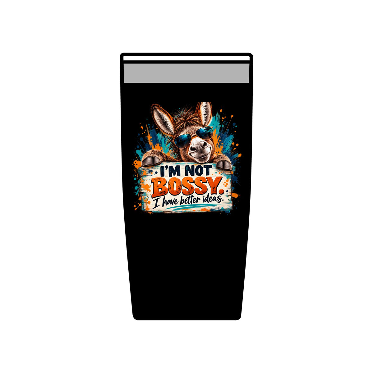 I’m Not Bossy, I Have Better Ideas | Funny Donkey 20oz Insulated Tumbler